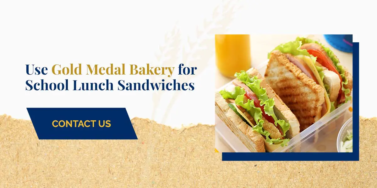 use Gold Medal Bakery for school lunch sandwiches